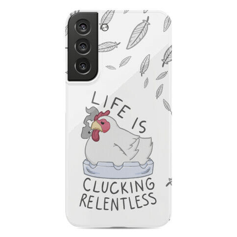 Life Is Clucking Relentless Phone Case