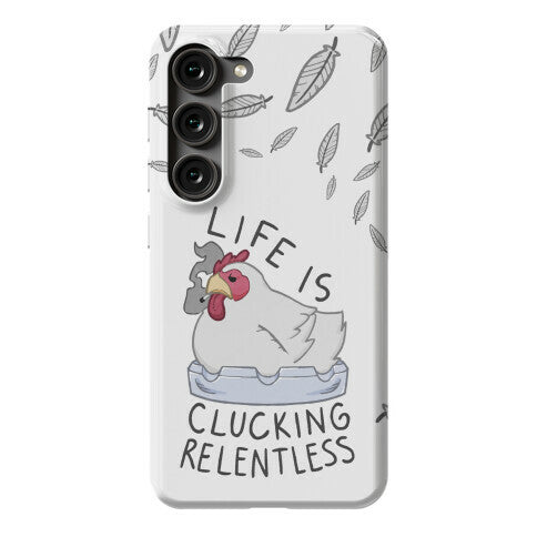 Life Is Clucking Relentless Phone Case
