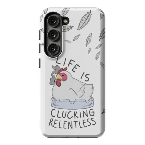 Life Is Clucking Relentless Phone Case