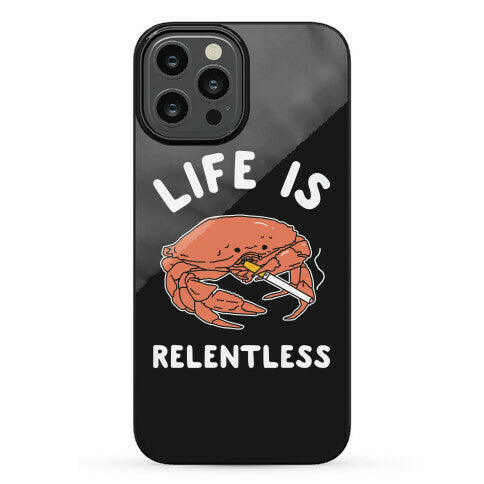 Life is Relentless Phone Case
