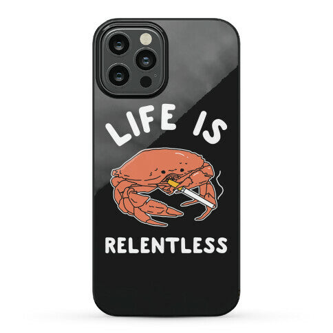 Life is Relentless Phone Case