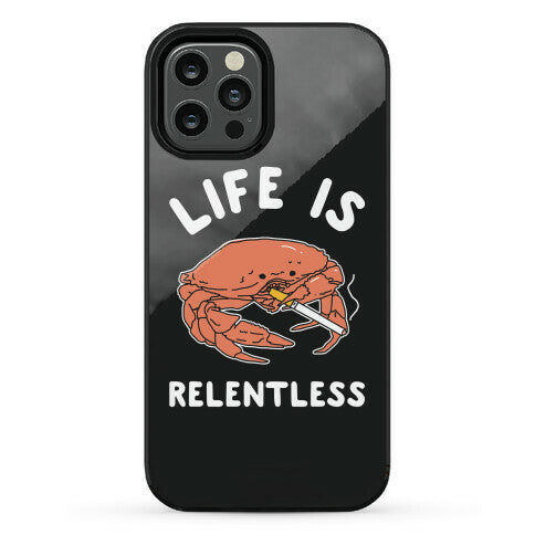 Life is Relentless Phone Case