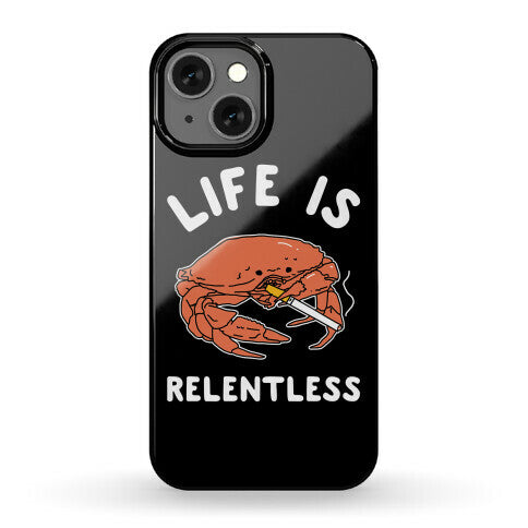 Life is Relentless Phone Case