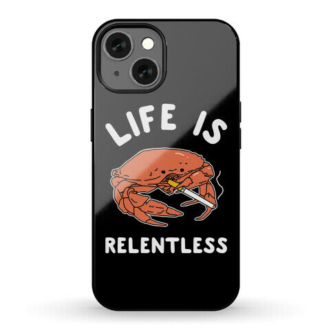 Life is Relentless Phone Case