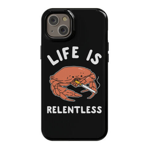 Life is Relentless Phone Case