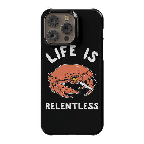 Life is Relentless Phone Case