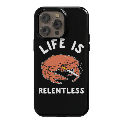 Life is Relentless Phone Case