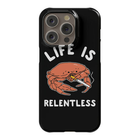 Life is Relentless Phone Case