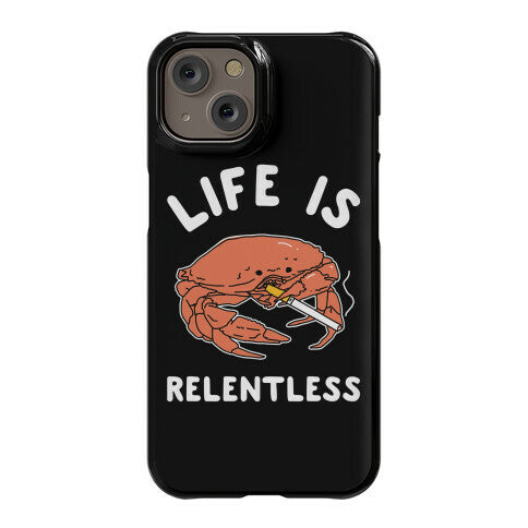 Life is Relentless Phone Case