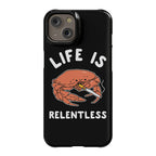 Life is Relentless Phone Case