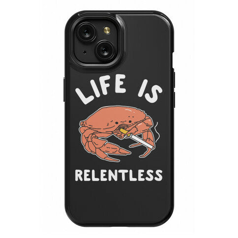 Life is Relentless Phone Case