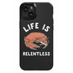 Life is Relentless Phone Case