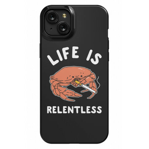 Life is Relentless Phone Case