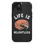 Life is Relentless Phone Case