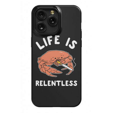 Life is Relentless Phone Case