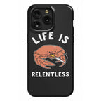 Life is Relentless Phone Case