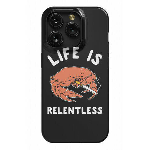 Life is Relentless Phone Case