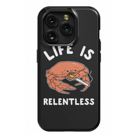 Life is Relentless Phone Case