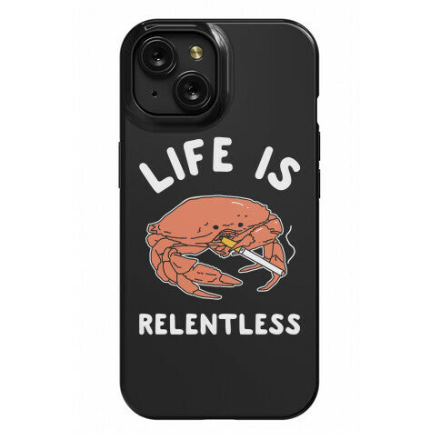 Life is Relentless Phone Case