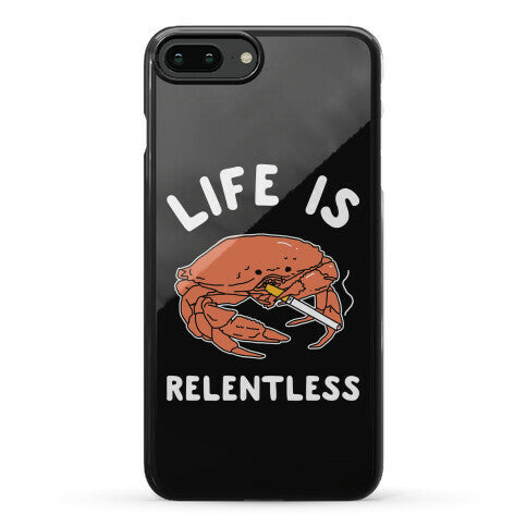 Life is Relentless Phone Case