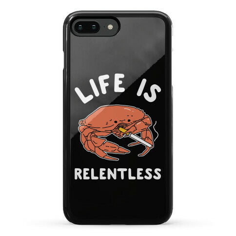 Life is Relentless Phone Case