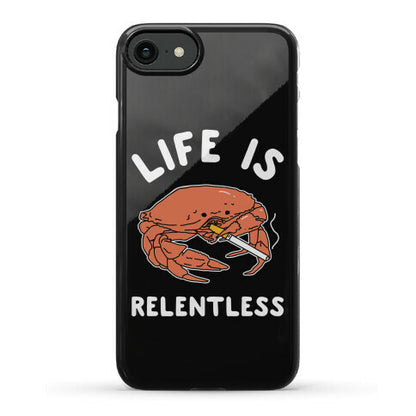 Life is Relentless Phone Case