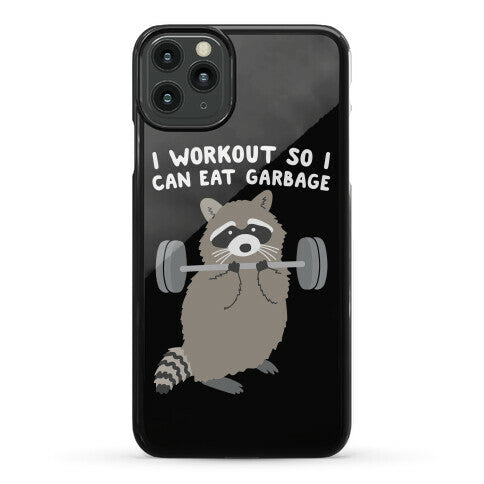I Workout So I Can Eat Garbage Raccoon Phone Case