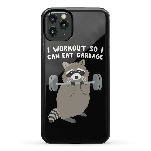 I Workout So I Can Eat Garbage Raccoon Phone Case