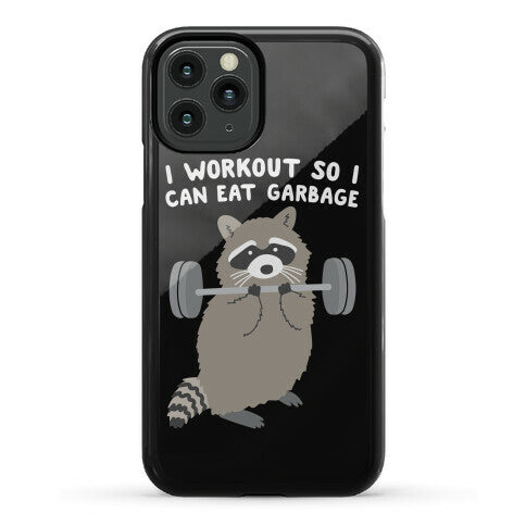 I Workout So I Can Eat Garbage Raccoon Phone Case