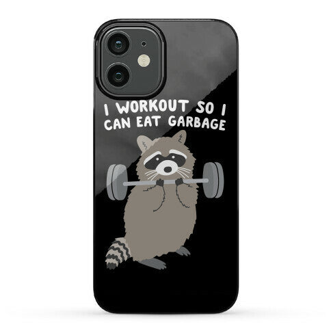 I Workout So I Can Eat Garbage Raccoon Phone Case