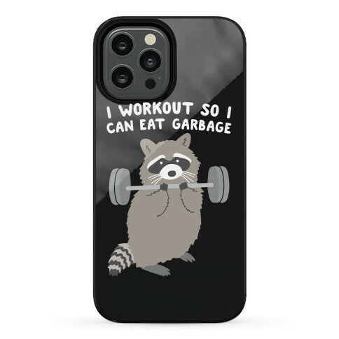 I Workout So I Can Eat Garbage Raccoon Phone Case