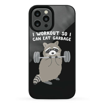 I Workout So I Can Eat Garbage Raccoon Phone Case