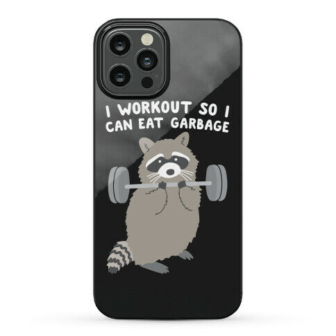 I Workout So I Can Eat Garbage Raccoon Phone Case