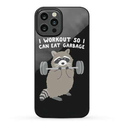 I Workout So I Can Eat Garbage Raccoon Phone Case