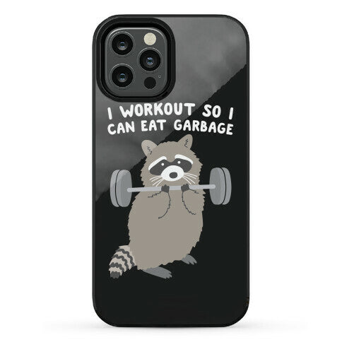I Workout So I Can Eat Garbage Raccoon Phone Case