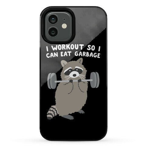 I Workout So I Can Eat Garbage Raccoon Phone Case
