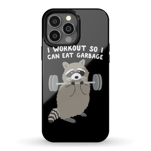 I Workout So I Can Eat Garbage Raccoon Phone Case