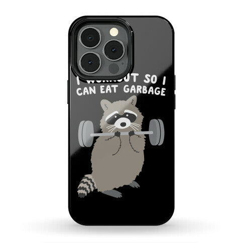 I Workout So I Can Eat Garbage Raccoon Phone Case