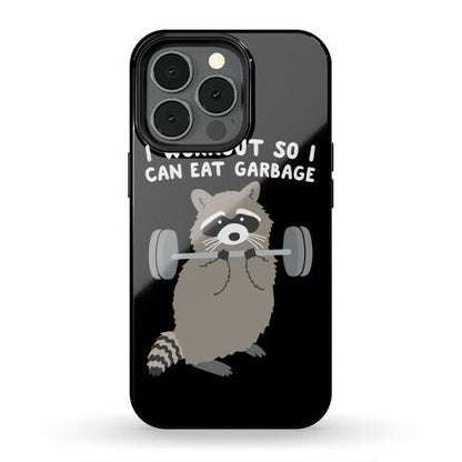 I Workout So I Can Eat Garbage Raccoon Phone Case