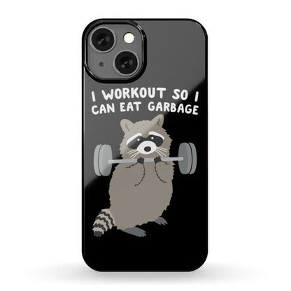 I Workout So I Can Eat Garbage Raccoon Phone Case