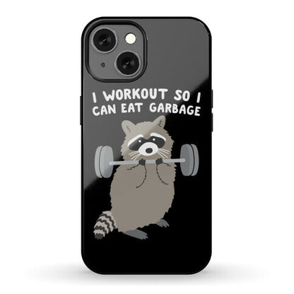 I Workout So I Can Eat Garbage Raccoon Phone Case