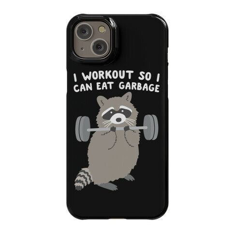 I Workout So I Can Eat Garbage Raccoon Phone Case