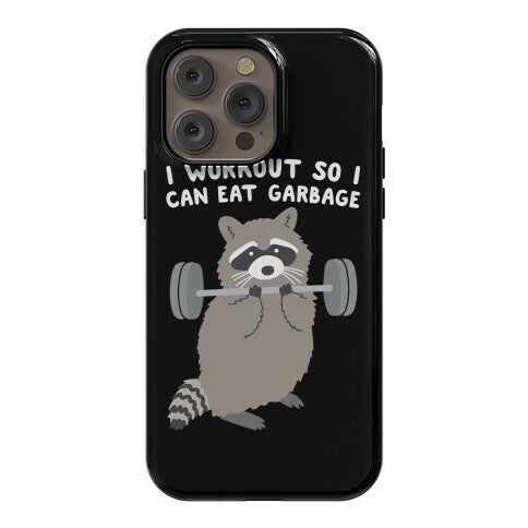 I Workout So I Can Eat Garbage Raccoon Phone Case