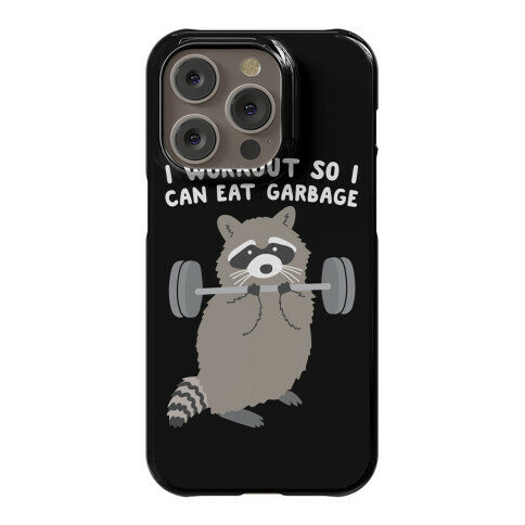 I Workout So I Can Eat Garbage Raccoon Phone Case