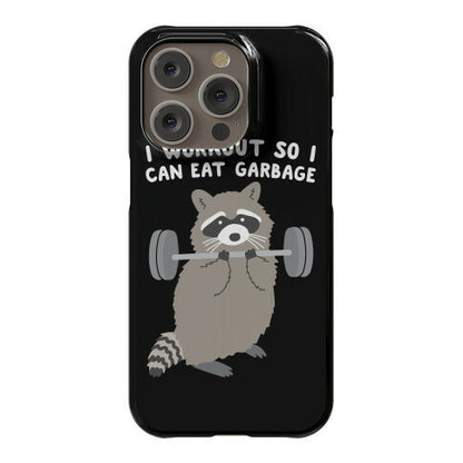 I Workout So I Can Eat Garbage Raccoon Phone Case
