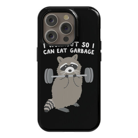 I Workout So I Can Eat Garbage Raccoon Phone Case
