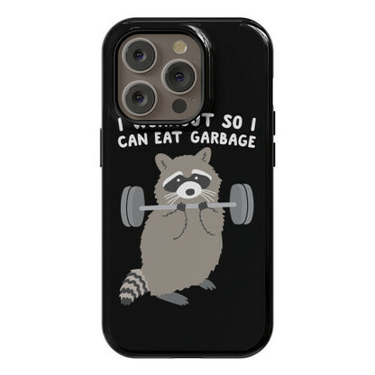 I Workout So I Can Eat Garbage Raccoon Phone Case