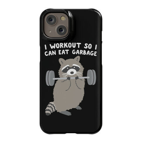 I Workout So I Can Eat Garbage Raccoon Phone Case