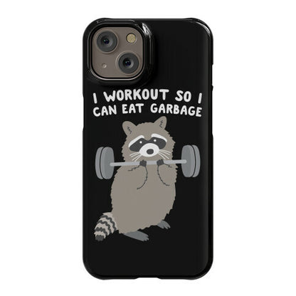I Workout So I Can Eat Garbage Raccoon Phone Case