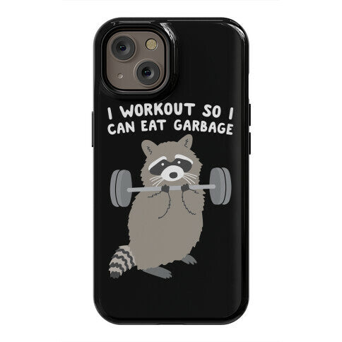 I Workout So I Can Eat Garbage Raccoon Phone Case
